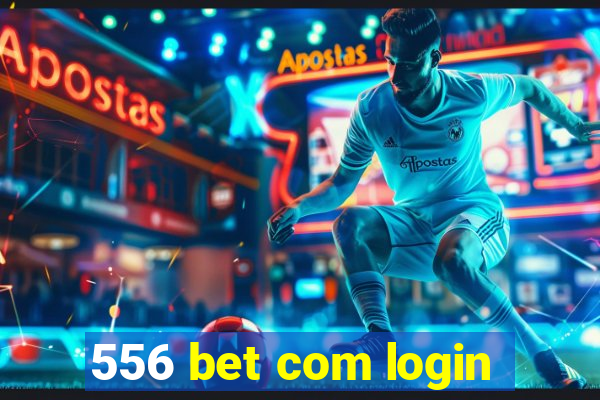 556 bet com login